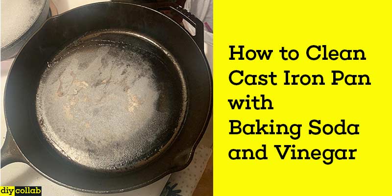 How to Clean Cast Iron Pan with Baking Soda and Vinegar